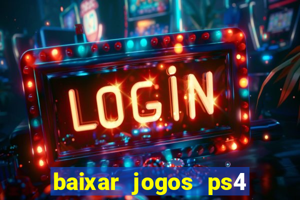 baixar jogos ps4 pkg pt br